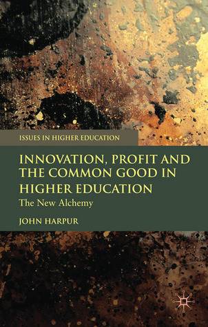 Innovation, Profit and the Common Good in Higher Education