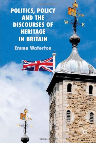 Politics, Policy and the Discourses of Heritage in Britain