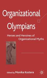 Organizational Olympians ;Heroes and heroines of organizational myths