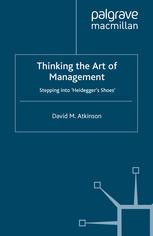 Thinking the art of management : stepping into Heidegger's shoes