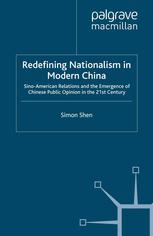 Redefining nationalism in modern China : Sino-American relations and the emergence of Chinese public opinion in the 21st century