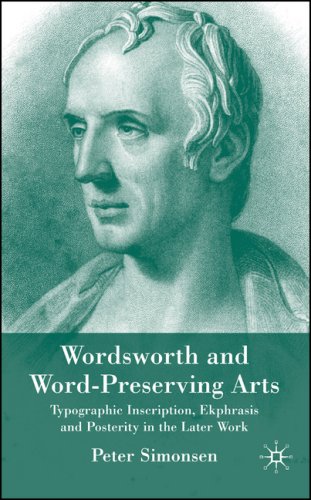 Wordsworth and word-preserving arts : typographic inscription, ekphrasis and posterity in the later work