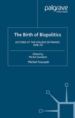 The birth of biopolitics : lectures at the Collège de France, 1978-79