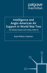 Intelligence and Anglo-American air support in World War Two : the Western Desert and Tunisia, 1940-43