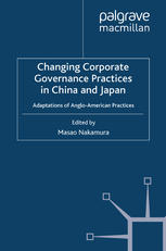 Changing corporate governance practices in China and Japan : adaptations of Anglo-American practices