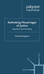 Rethinking miscarriages of justice : beyond the tip of the iceberg