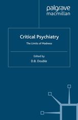Critical psychiatry : the limits of madness