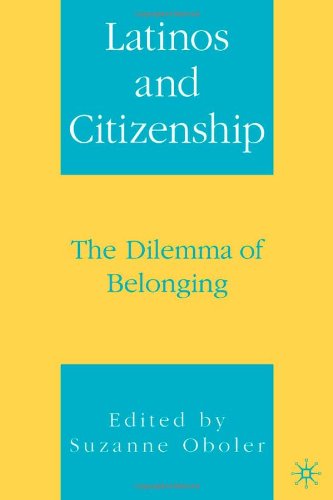 Latinos and citizenship : the dilemma of belonging