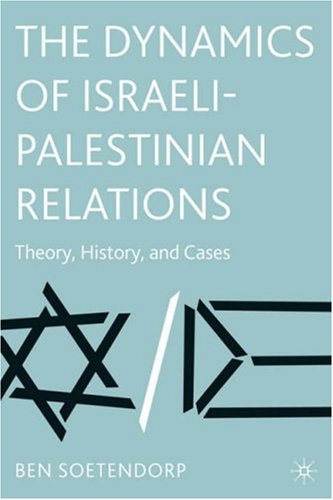 The dynamics of Israeli-Palestinian relations : theory, history and cases