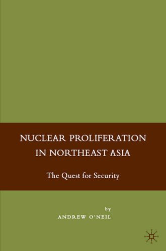 Nuclear proliferation in Northeast Asia ; The quest for security