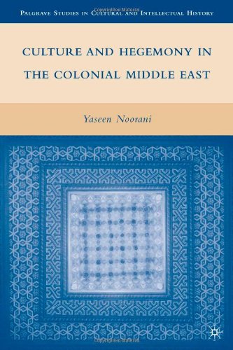 Culture and Hegemony in the Colonial Middle East