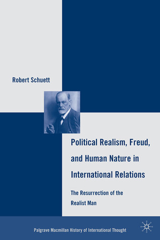 Political Realism, Freud, and Human Nature in International Relations