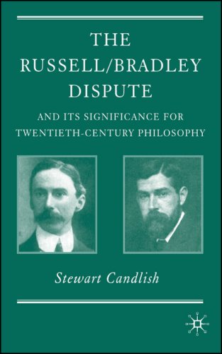 The Russell/Bradley Dispute and Its Significance for Twentieth-Century Philosophy