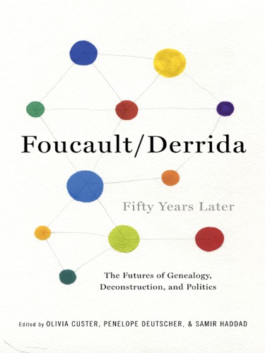 Foucault/Derrida Fifty Years Later