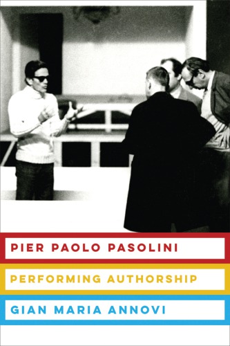 Pier Paolo Pasolini: Performing Authorship