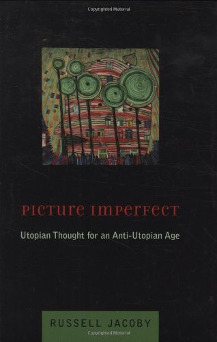 Picture imperfect : Utopian thought for an anti-Utopian age