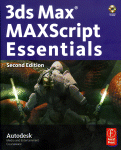 3ds Max MAXScript Essentials (Autodesk 3ds Max 9 Maxscript Essentials)