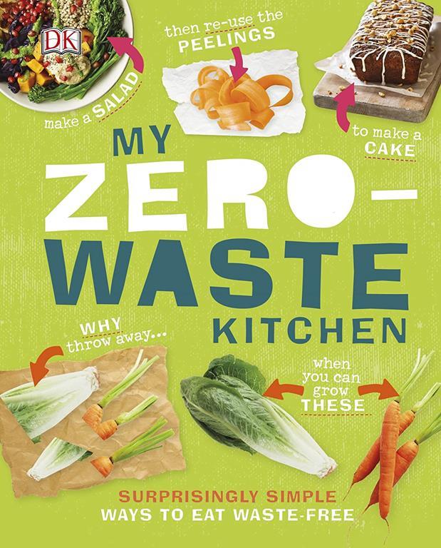 My Zero-Waste Kitchen: Easy Ways to Eat Waste Free (Dk)