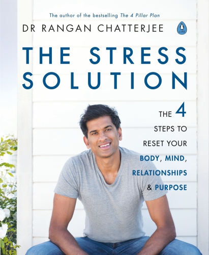 The Stress Solution: The 4 Steps to Reset Your Body, Mind, Relationships and Purpose