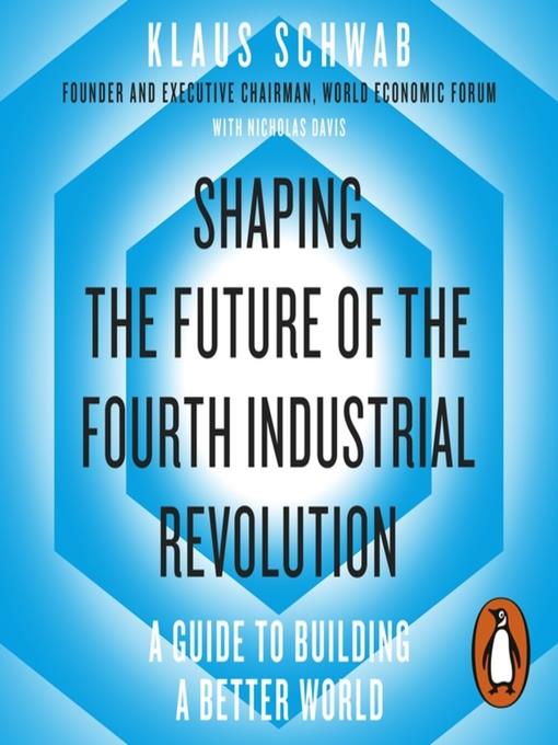 Shaping the Future of the Fourth Industrial Revolution