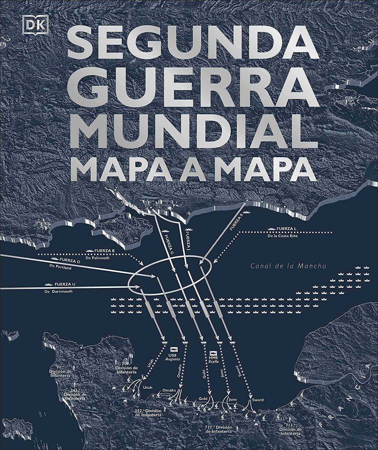 Segunda Guerra Mundial mapa a mapa (Gran formato) (Spanish Edition)