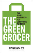 The green grocer : one man's manifesto for corporate activism
