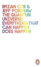 the quantum universe: everything that can happen does happen. brian cox &amp; jeff forshaw