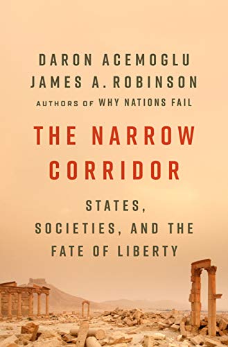 The narrow corridor states, societies, and the fate of liberty