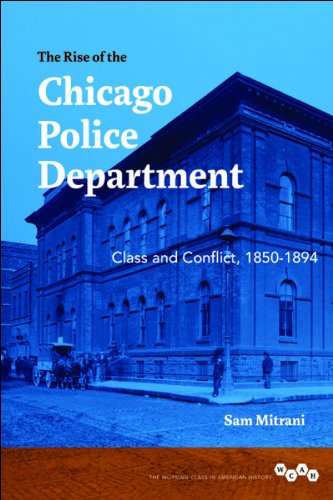 The rise of the Chicago Police Department : class and conflict, 1850-1894