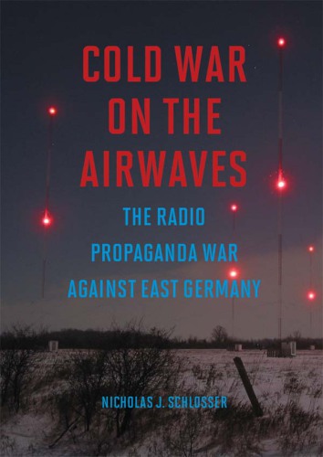 Cold War on the airwaves : the radio propaganda war against East Germany