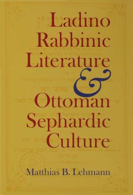 Ladino Rabbinic Literature and Ottoman Sephardic Culture