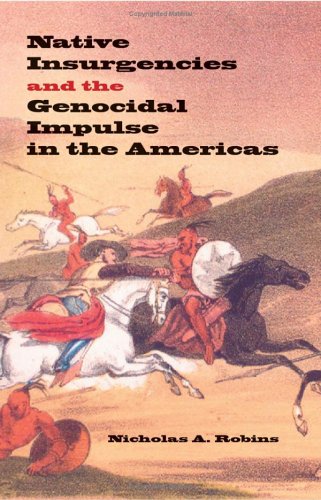 Native Insurgencies and the Genocidal Impulse in the Americas