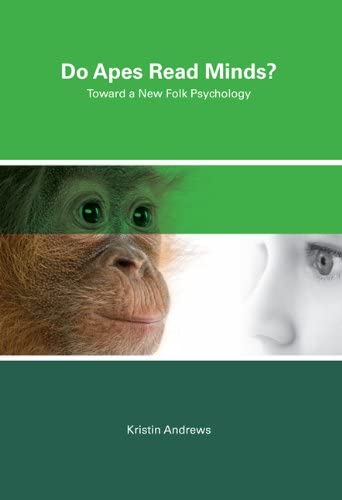 Do Apes Read Minds?: Toward a New Folk Psychology (The MIT Press)