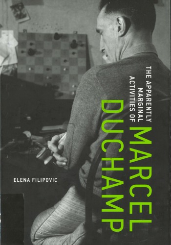 The Apparently Marginal Activities of Marcel Duchamp