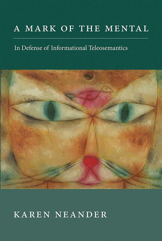 A Mark of the Mental: In Defense of Informational Teleosemantics (Life and Mind: Philosophical Issues in Biology and Psychology)