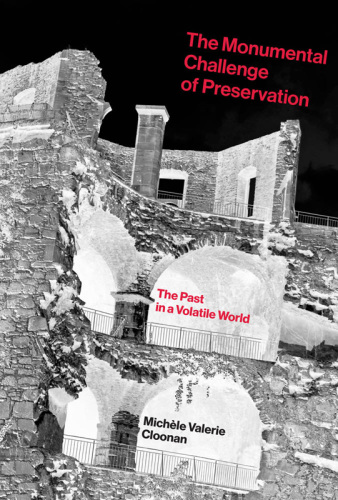 The Monumental Challenge of Preservation