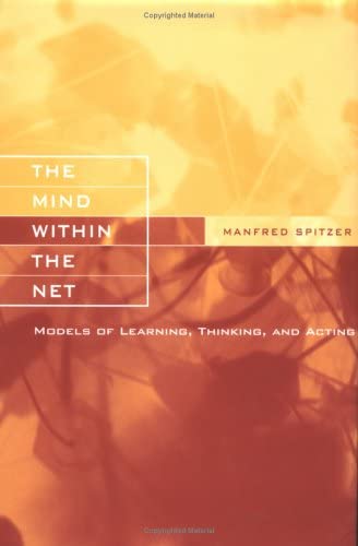 The Mind within the Net: Models of Learning, Thinking, and Acting