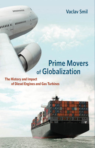 Two prime movers of globalization : the history and impact of diesel engines and gas turbines