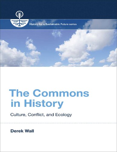 The commons in history : culture, conflict, and ecology