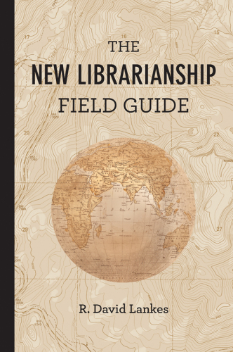 The new librarianship field guide