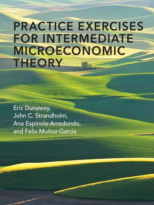 Practice Exercises for Intermediate Microeconomic Theory