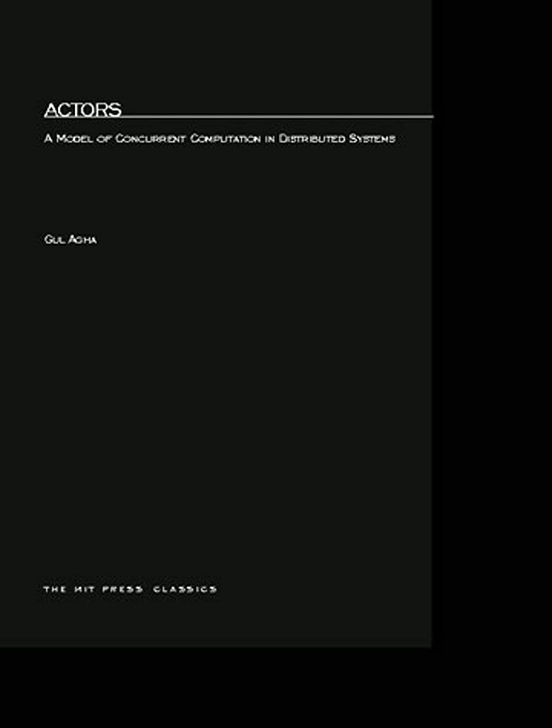 Actors: A Model of Concurrent Computation in Distributed Systems (MIT Press)