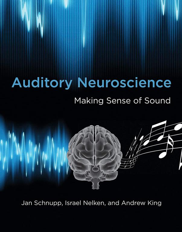 Auditory Neuroscience: Making Sense of Sound (The MIT Press)