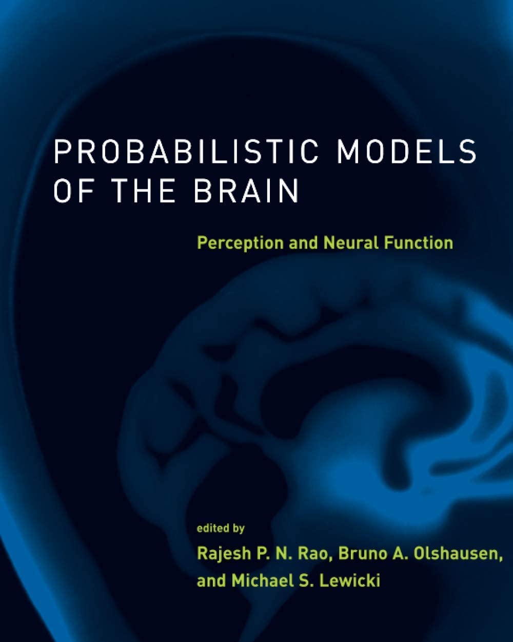 Probabilistic Models of the Brain: Perception and Neural Function (Neural Information Processing series)