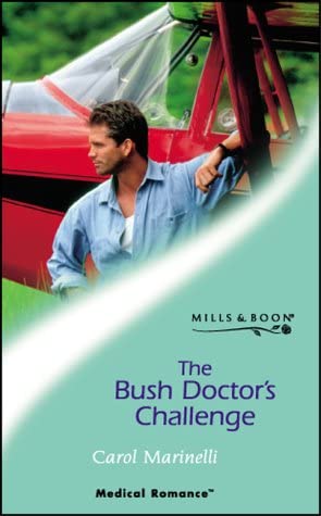 The Bush Doctor's Challenge (Medical Romance S.)