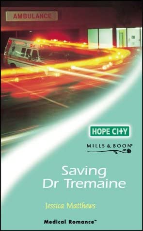 Saving Dr.Tremaine (Medical Romance S.)