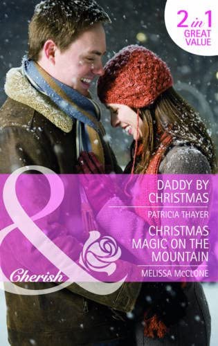 Daddy by Christmas: AND Christmas Magic on the Mountain (Mills &amp; Boon Cherish)