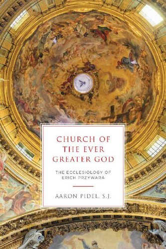 Church of the Ever Greater God : the ecclesiology of Erich Przywara