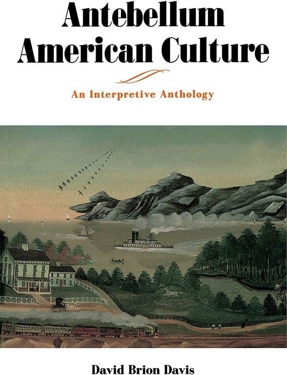 Antebellum American Culture: An Interpretive Anthology