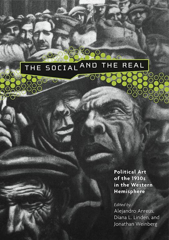 The Social and the Real: Political Art of the 1930s in the Western Hemisphere (Refiguring Modernism)